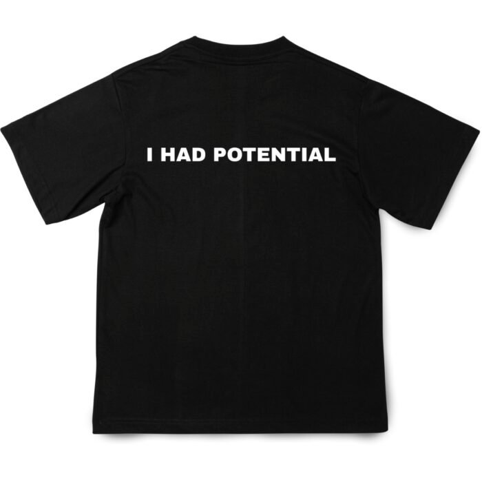 I HAD POTENTIAL TEE